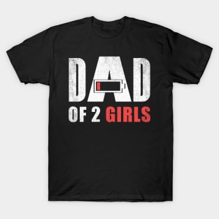 Dad of 2 two girls low battery gift for father's day T-Shirt